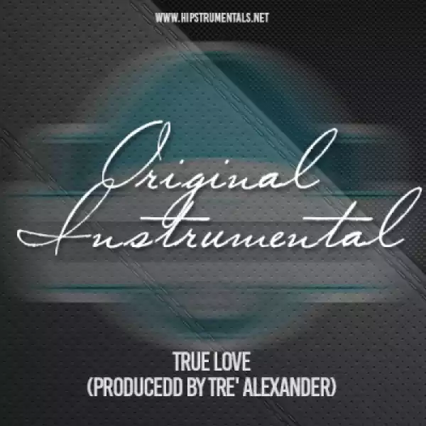 Instrumental: Tre’ Alexander - True Love (Produced By Tre’ Alexander)